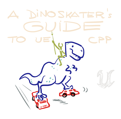 A DinoSkater's Guide to Unreal C++ cover